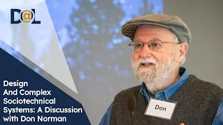 Design and Complex Sociotechnical Systems: A Discussion with Don Norman | Don Norman | Design@Large