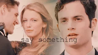 Dan and Serena - Say Something