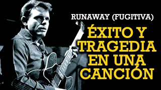 La agridulce historia de "RUNAWAY" DEL SHANNON (Fugitiva)