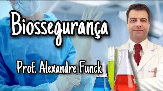 BIOSSEGURANÇA LABORATORIAL - PROF. ALEXANDRE FUNCK