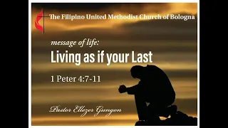 1 PETER 4:7-11  - LIVING AS IF YOUR LAST(Tagalog sermon)