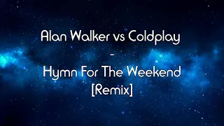 Alan Walker vs Coldplay - Hymn For The Weekend [Remix] ( slowed + reverb )