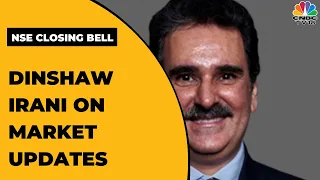 Dinshaw Irani Shares His Perspectives On Market Updates & Way Forward | NSE Closing Bell