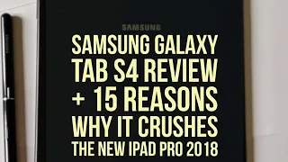 Samsung Galaxy Tab S4 review plus 15 reasons why it crushes the new iPad Pro 2018