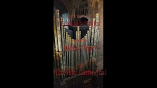Edward Taylor plays Whitlock : Paean from 5 short pieces on the organ of Carlisle Cathedral