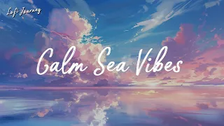 Calm Sea Vibes | Lofi Music for Work, Relax, Study
