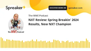 NXT Review: Spring Breakin' 2024 Results, New NXT Champion