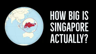 Singapore - How Big is Singapore Actually?