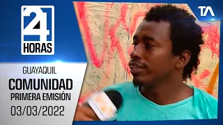 Noticias Guayaquil: Noticiero 24 Horas 03/03/2022 (De la Comunidad - Primera Emisión)