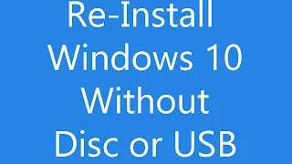 Reinstall Windows 10 Without an Installation Disc or USB