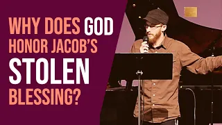 Why Does God Honor Jacob's Stolen Blessing? - David Wilber
