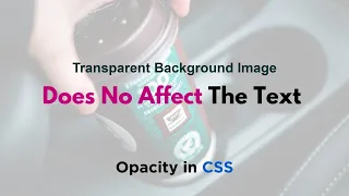 Create Transparent Background Image Layer Without Affecting text | Opacity in CSS