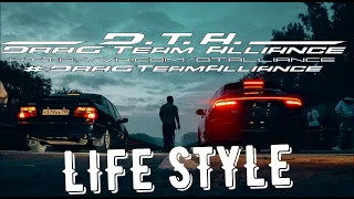 LIFE STYLE & D.T.A. (Drag Team Alliance)