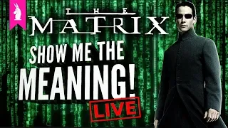 The Matrix: A Religious Experience? – Show Me The Meaning! LIVE