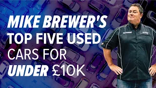 Best used cars for under £10,000 – Mr Wheeler Dealer Mike Brewer picks his favourites