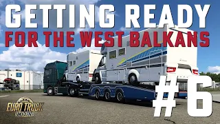 Let's Play! | Euro Truck Simulator 2 - #6 - Getting Ready For West Balkans