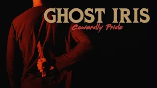 Ghost Iris - Cowardly Pride (Official Video)