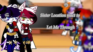 Sister Location react to “Let me Through” / FNAF Sister Location / Gacha