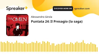 Puntata 24: Il Presagio (la saga)