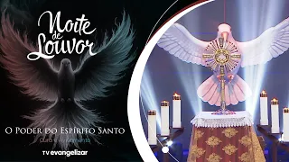 Noite de Louvor - O Poder do Espírito Santo | 20/05/24