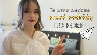 CO WARTO WIEDZIEĆ PRZED PODRÓŻĄ DO KOREI CZ.1.