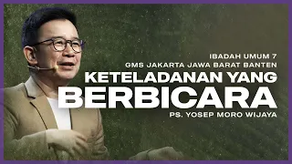 IBADAH UMUM 7 | KETELADANAN YANG BERBICARA | PS. YOSEP MORO WIJAYA | GMS JAKARTA JAWA BARAT BANTEN