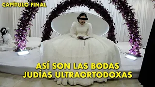 Los MATRIMONIOS JUDÍOS ULTRAORTODOXOS | ¿Por qué sus bodas son así? (Cap 3/3)