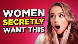 9 Things She SECRETLY Wants You To Do // Women Never Admit This