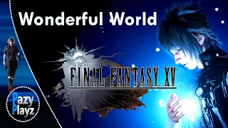 FINAL FANTASY 15 / Wonderful World Trailer / XV
