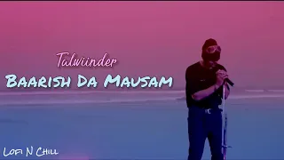 Baarish Da Mausam (Lofi) - Talwiinder | Lofi Mix | Hydra Beatz | New Punjabi Song