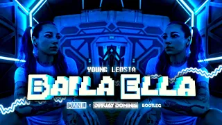 YOUNG LEOSIA - BAILA ELLA (DANIL X DJ Dominis BOOTLEG) 2021 + DL