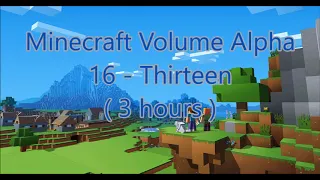 C418 - Thirteen ( Minecraft Volume Alpha 16 ) ( 3 hours )