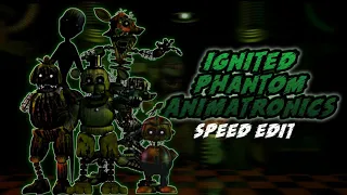 [FNaF] Speed Edit - Ignited Phantom Animatronics