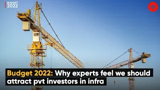 Budget 2022: Why Experts Feel We Should Attract pvt Investors in Infra