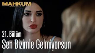 Sen bizimle gelmiyorsun - Mahkum 21. Bölüm