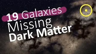 19 Galaxies Found Mysteriously Missing Dark Matter