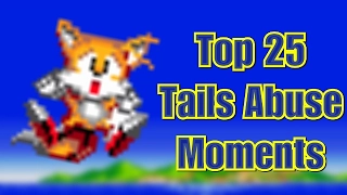 Top 25 Tails Abuse Moments