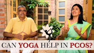 Can Yoga help in PCOS? | Dr Anjali Kumar  | Arun Pandala | Maitri