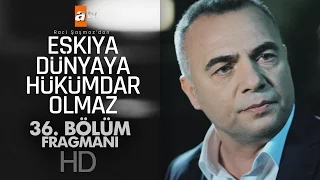 Eşkıya Dünyaya Hükümdar Olmaz 36. Bölüm Fragmanı - atv