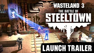 Wasteland 3: The Battle of Steeltown Launch Trailer