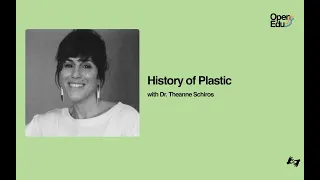 History of Plastic with Dr. Theanne Schiros