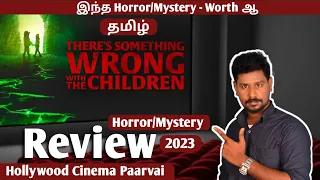 There's Something Wrong with the Children/Horror/Movie Review in Tamil by Hollywood Cinema Paarvai