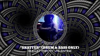 Shatter - Bullet For My Valentine (Drum & Bass Only)