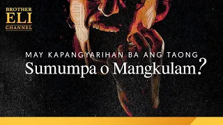 May kapangyarihan ba ang taong sumumpa o mangkulam sa kaniyang kapuwa? | Brother Eli Channel