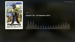 Episode #256 - The Mutations(1974)