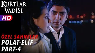 Polat Alemdar ve Elif Sahneleri (Part 4)  - Kurtlar Vadisi | Özel Sahneler