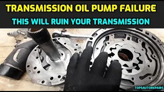 TRANSMISSION OIL PUMP FAILURE HOW TO TELL IT'S GOING BAD AND SHOULD BE REPLACED