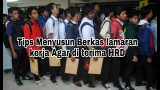 Tips menyusun berkas lamaran kerja dengan benar agar di terima HRD