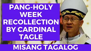 INSPIRING HOMILY FOR HOLY WEEK RECOLLECTION BY CARDINAL TAGLE