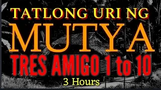 IBAT IBANG URI NG MUTYA | TRES AMIGO" 1 TO 10 | 3 HOURS STORY